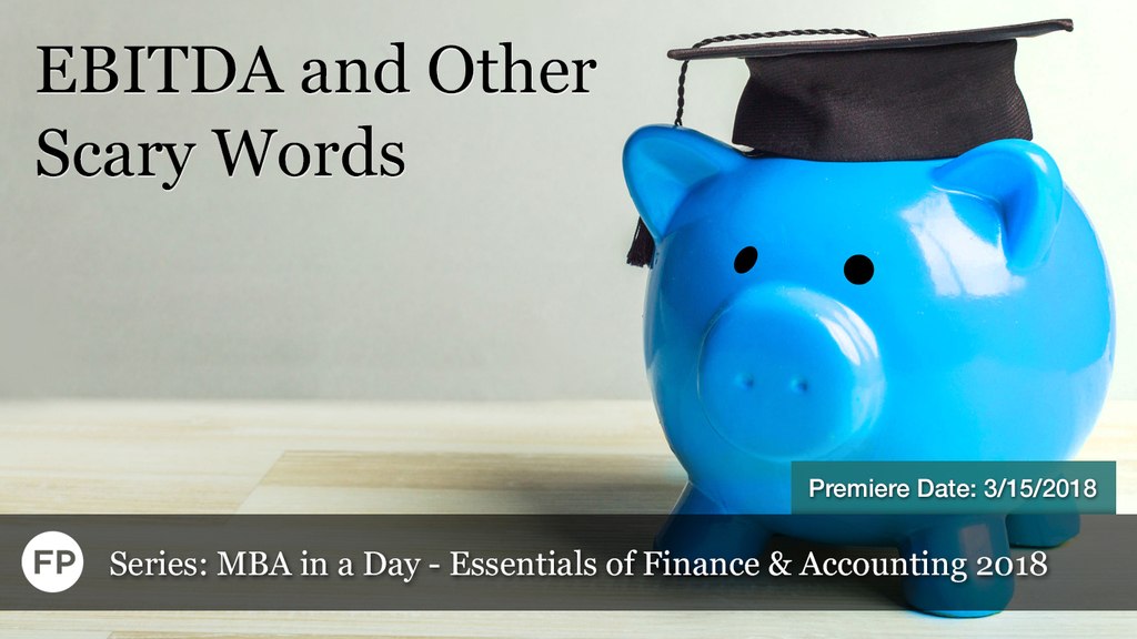 MBA in a Day - EBITDA and Other Scary Words