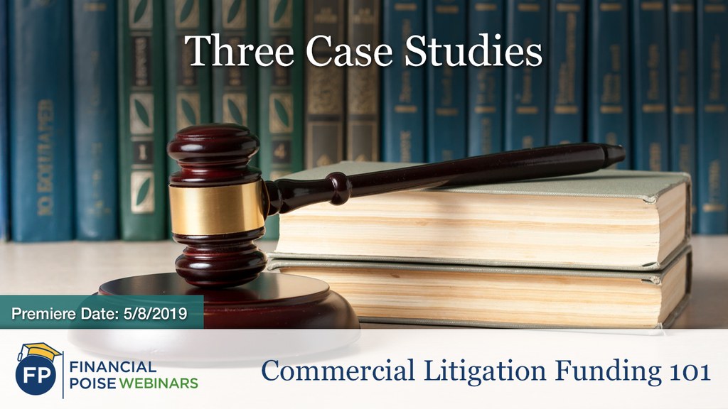 Commercial Litigation Funding 101 - Three Case Studies