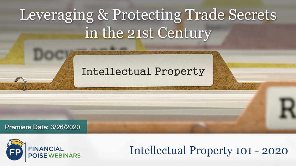 IP 101 - Leveraging Protecting Trade Secrets
